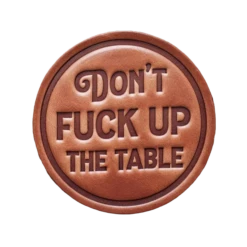 Don't F*ck Up The Table Leather Coaster